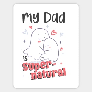 Cute Goth Father's Day - Dad is Supernatural - Spooky Cute Father's Day with Ghosts Sticker